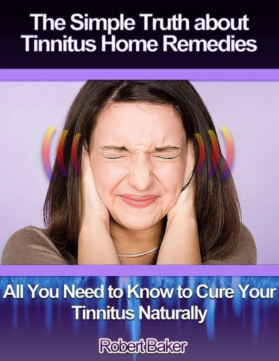 The Simple Truth About Tinnitus Home Remedies : All You Need to Know to ...